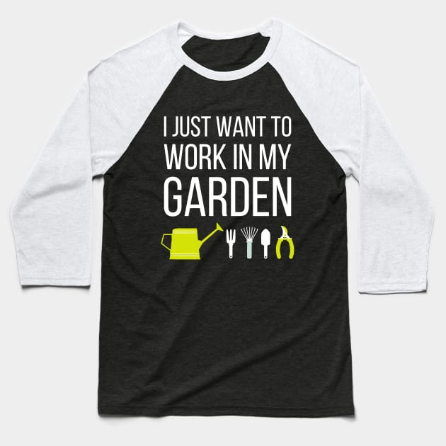 I just want to work in my garden - funny gardening slogan Baseball T-Shirt by kapotka